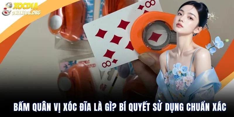 Bấm quân vị xóc đĩa là gì Bí quyết sử dụng chuẩn xác