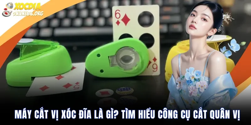 Máy Cắt Vị Xóc Đĩa Là Gì Tìm Hiểu Công Cụ Cắt Quân Vị