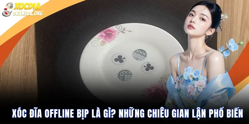 Xóc đĩa offline bịp là gì Những chiêu gian lận phổ biến