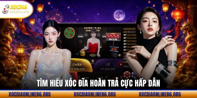 Tìm hiểu xóc đĩa hoàn trả cực hấp dẫn